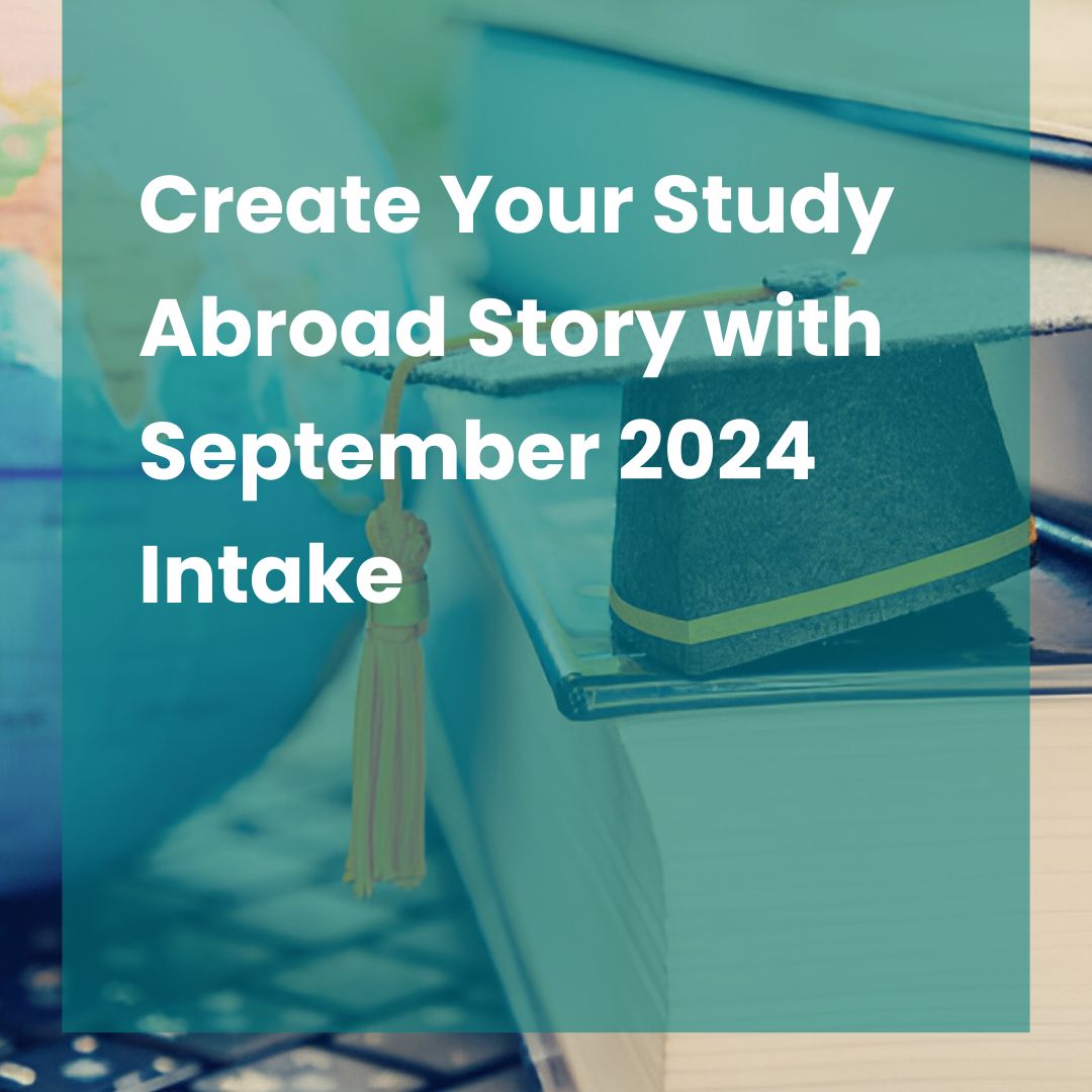 Create Your Study Abroad Story with September 2024 Intake