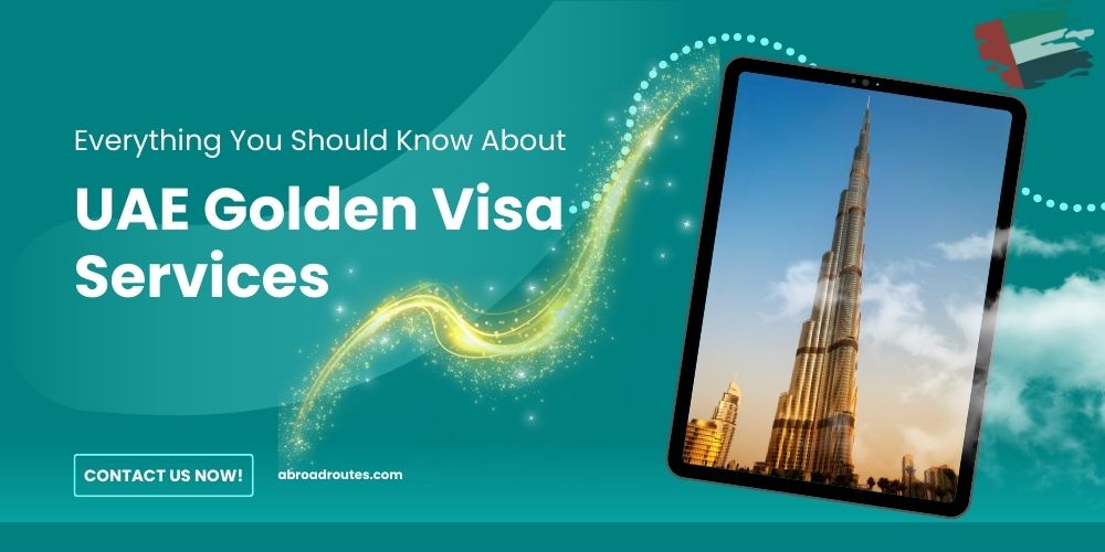 Everything You Should Know About UAE Golden Visa Services