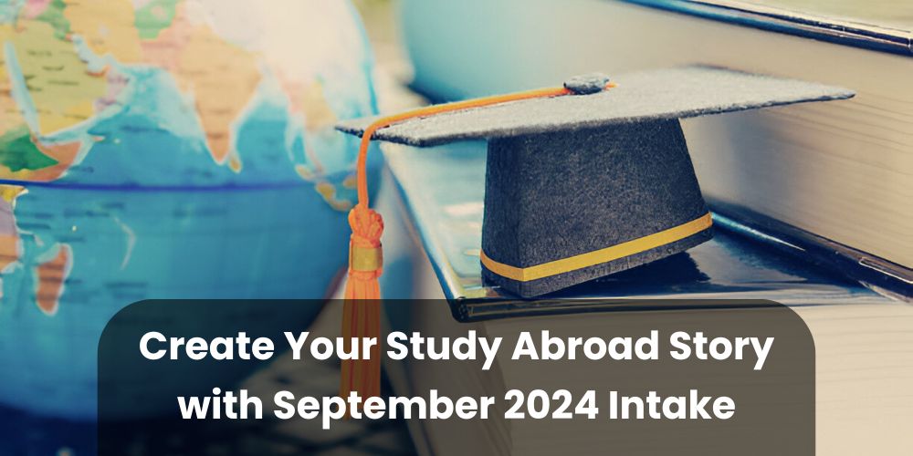 Create Your Study Abroad Story with September 2024 Intake