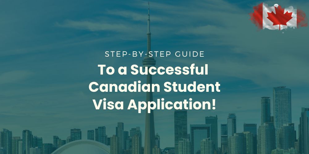 A Complete Guide to Obtaining Your Canada Student Visa