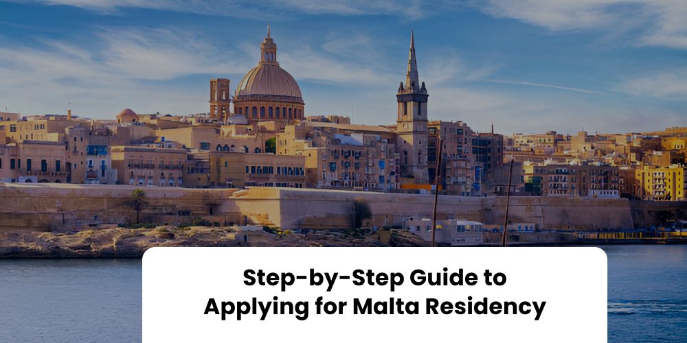 Step-by-Step Guide to Applying for Malta Residency