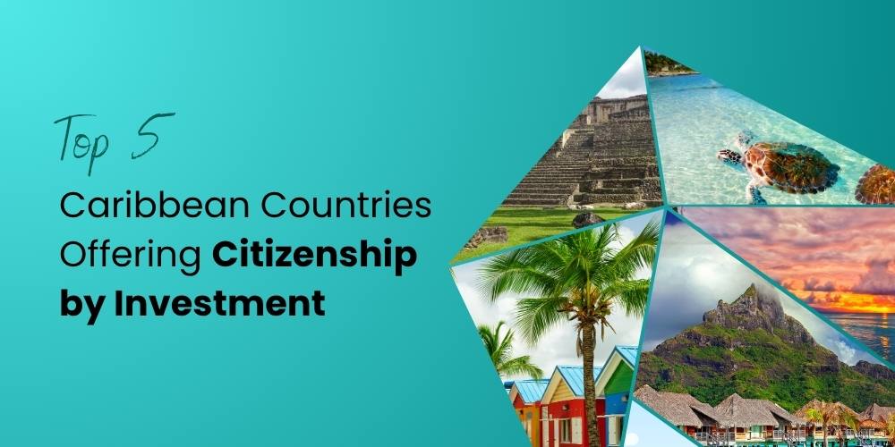 Top 5 Caribbean Countries Offering Citizenship by Investment in 2025