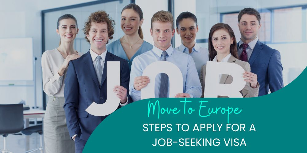 Move to Europe: Steps to Apply for a Job-Seeking Visa