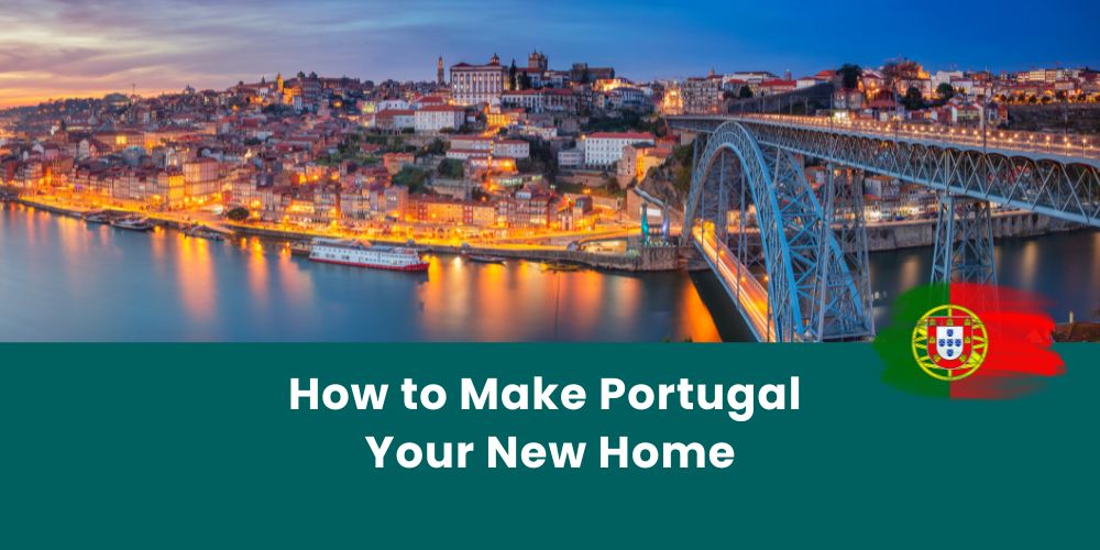 From Tourist to Resident: How to Make Portugal Your New Home