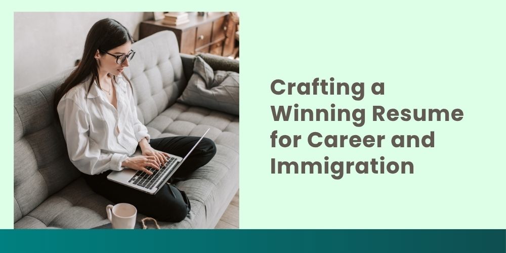 How to Crafting a Winning Resume for Career and Immigration