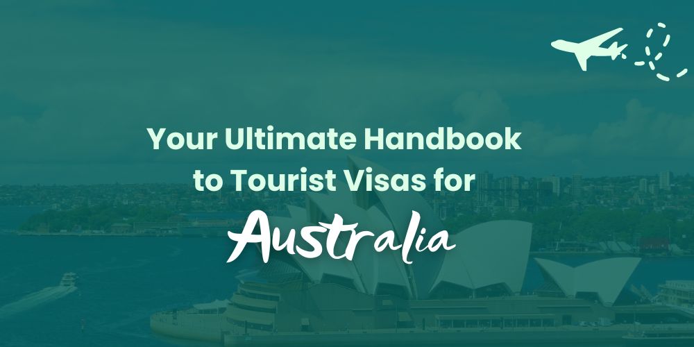 Your Ultimate Handbook to Tourist Visas for Australia