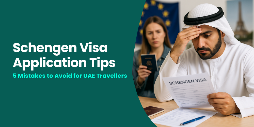 Schengen Visa Application Tips: 5 Mistakes to Avoid for UAE Travellers
