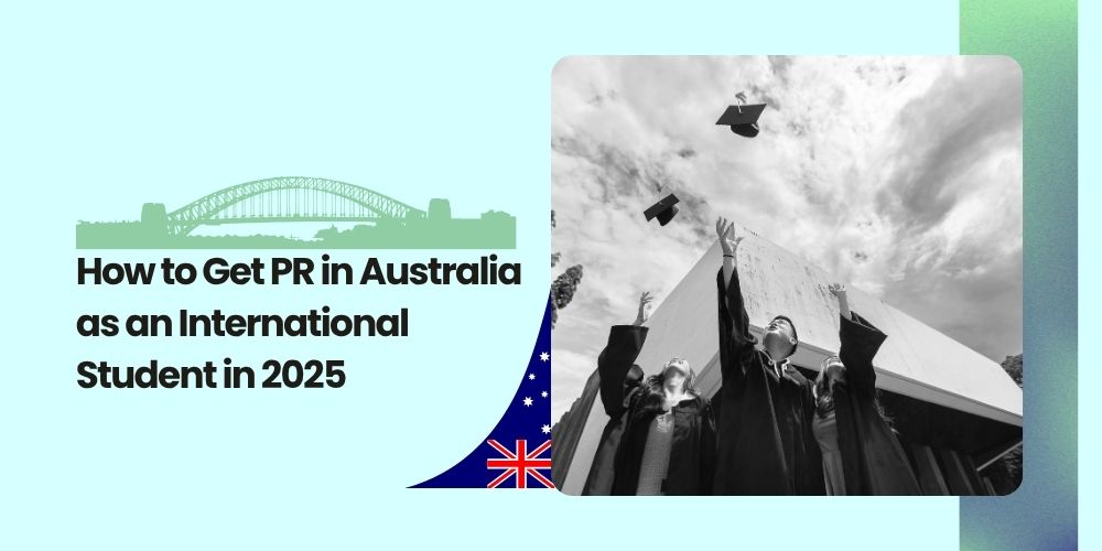 Get PR in Australia as International Student: 2025 Guide